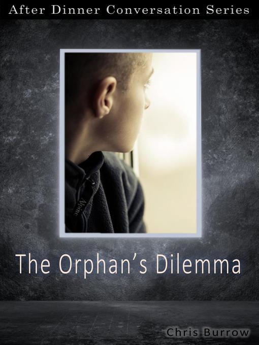 Title details for The Orphan's Dilemma by Chris Burrow - Available